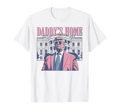 Daddys Home Trump Pink 2024 Maga 2024 Trump Return 45 47 T-Shirt